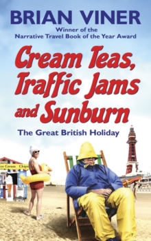 Cream Teas, Traffic Jams and Sunburn : The Great British Holiday, Paperback / softback Book Cream Teas, Traffic Jams and Sunburn : The Great British Holiday, Paperback / softback Book