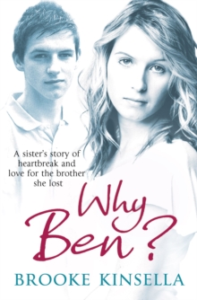 Why Ben? : A Sister's Story of Heartbreak and Love for the Brother she Lost