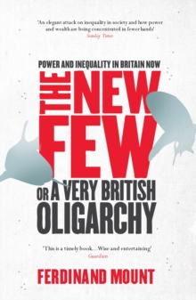 The New Few : Or a Very British Oligarchy, Paperback Book The New Few : Or a Very British Oligarchy, Paperback Book