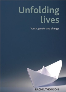 Unfolding Lives : Youth, Gender and Change, Hardback Book Unfolding Lives : Youth, Gender and Change, Hardback Book