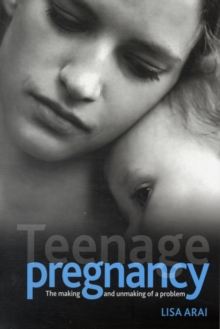 Teenage Pregnancy : The Making and Unmaking of a Problem, Paperback Book Teenage Pregnancy : The Making and Unmaking of a Problem, Paperback Book