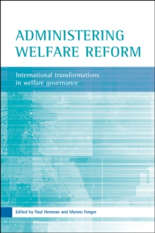 Administering welfare reform : International transformations in welfare governance