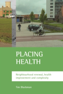 Placing Health : Neighbourhood Renewal, Health Improvement and Complexity