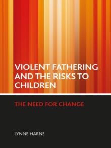 Violent fathering and the risks to children : The need for change