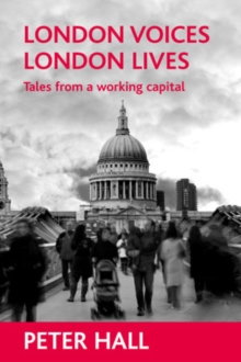 London Voices, London Lives : Tales from a Working Capital