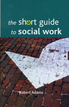 The short guide to social work, Paperback / softback Book The short guide to social work, Paperback / softback Book
