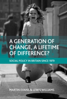 A generation of change, a lifetime of difference? : Social policy in Britain since 1979