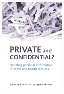 Private and confidential? : Handling personal information in the social and health services