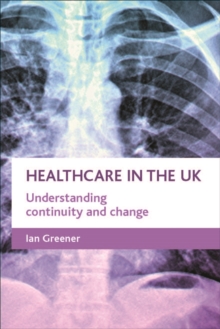 Healthcare in the UK : Understanding continuity and change