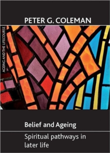 Belief and Ageing : Spiritual Pathways in Later Life, Paperback Book Belief and Ageing : Spiritual Pathways in Later Life, Paperback Book
