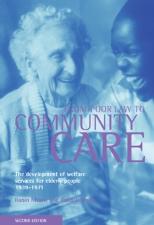 From Poor Law to community care : The development of welfare services for elderly people 1939-1971