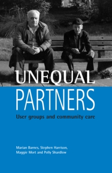 Unequal Partners : User Groups and Community Care