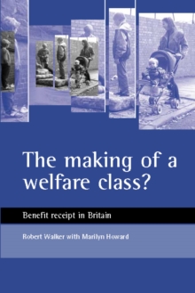 The Making of a Welfare Class? : Benefit Receipt in Britain