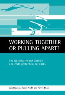 Working Together or Pulling Apart? : The National Health Service and Child Protection Networks