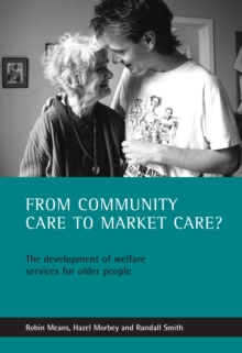 From Community Care to Market Care? : The Development of Welfare Services for Older People