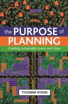 The purpose of planning : Creating sustainable towns and cities