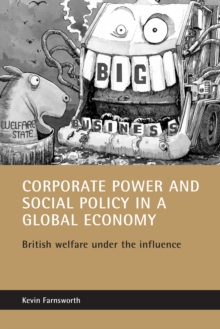 Corporate power and social policy in a global economy : British welfare under the influence