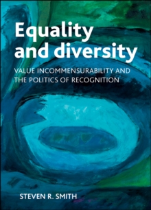 Equality and diversity : Value incommensurability and the politics of recognition