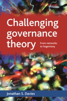 Challenging Governance Theory : from Networks to Hegemony