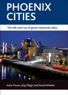 Phoenix cities : The fall and rise of great industrial cities