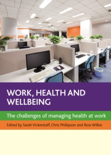 Work, health and wellbeing : The challenges of managing health at work