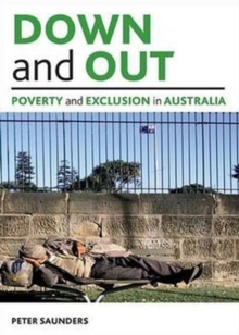 Down and out : Poverty and exclusion in Australia, Paperback Book Down and out : Poverty and exclusion in Australia, Paperback Book