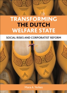 Transforming the Dutch welfare state : Social risks and corporatist reform