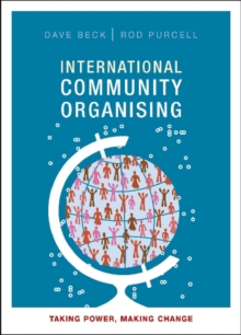 International Community Organising : Taking Power, Making Change, Hardback Book International Community Organising : Taking Power, Making Change, Hardback Book