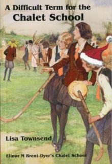 A Difficult Term at the Chalet School : Elinor M Brent-Dyer's Chalet School, Paperback Book A Difficult Term at the Chalet School : Elinor M Brent-Dyer's Chalet School, Paperback Book