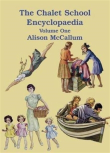 The Chalet School Encyclopedia : Volume One, Paperback Book The Chalet School Encyclopedia : Volume One, Paperback Book