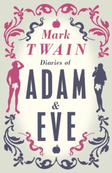 Diaries of Adam and Eve : Annotated Edition