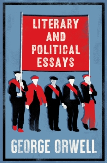 Alma Books Ltd Literary And Political Essays , Fully Annotated Edition With Over 800 Notes