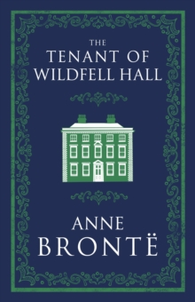 The Tenant of Wildfell Hall : Annotated Edition (Alma Classics Evergreens)