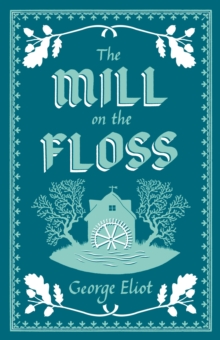 The Mill on the Floss : Annotated Edition (Alma Classics Evergreens)