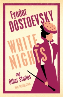 White Nights and Other Stories : New Translation