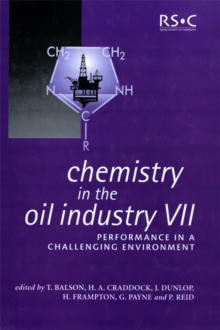 Chemistry in the Oil Industry VII : Performance in a Challenging Environment