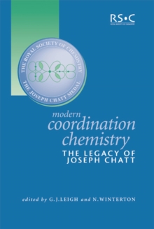 Modern Coordination Chemistry : The Legacy of Joseph Chatt