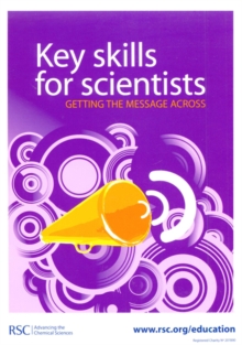 Key Skills for Scientists : Getting the Message Across