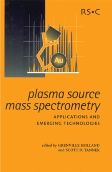 Plasma Source Mass Spectrometry : Applications and Emerging Technologies