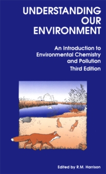 Understanding our Environment : An Introduction to Environmental Chemistry and Pollution