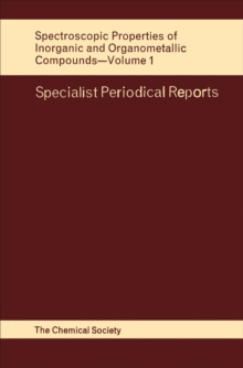 Spectroscopic Properties of Inorganic and Organometallic Compounds : Volume 1