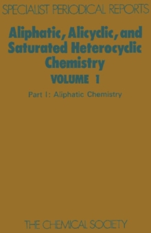 Aliphatic, Alicyclic and Saturated Heterocyclic Chemistry : Part I