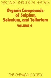 Organic Compounds of Sulphur, Selenium, and Tellurium : Volume 4