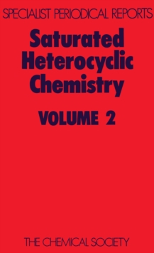 Saturated Heterocyclic Chemistry : Volume 2