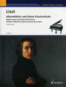 Franz Liszt : Album Leaves and Short Piano Pieces, Paperback / softback Book Franz Liszt : Album Leaves and Short Piano Pieces, Paperback / softback Book