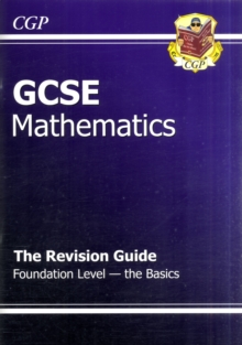GCSE Maths Revision Guide - Foundation the Basics (A*-G Resits), Paperback Book GCSE Maths Revision Guide - Foundation the Basics (A*-G Resits), Paperback Book