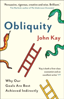 Obliquity : Why our goals are best achieved indirectly