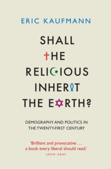 Shall the Religious Inherit the Earth? : Demography and Politics in the Twenty-First Century