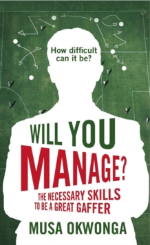 Will You Manage? : The Necessary Skills to be a Great Gaffer