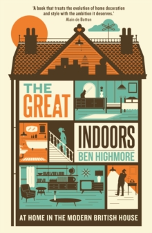 The Great Indoors : At home in the modern British house